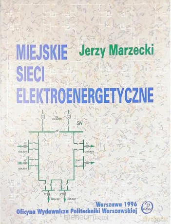 Miejskie sieci elektroenergetyczne - Jerzy Marzecki [KSIĄŻKA]
