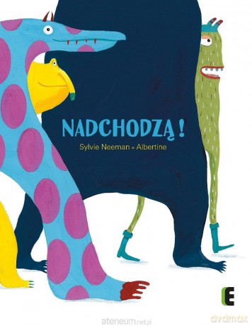 Nadchodzą! - Sylvie Neeman [KSIĄŻKA]