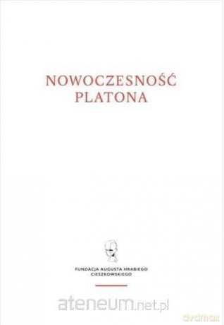 Nowoczesność Platona - red. Andrzej Serafin, Michał Bizoń [KSIĄŻKA]