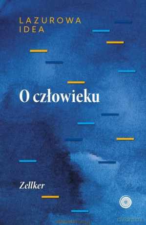 O człowieku. Część antropologiczna Lazurowej idei - Zellker [KSIĄŻKA]