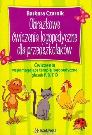 Obrazkowe ćwiczenia logopedyczne... P, B, T, D - Barbara Czarnik [KSIĄŻKA]