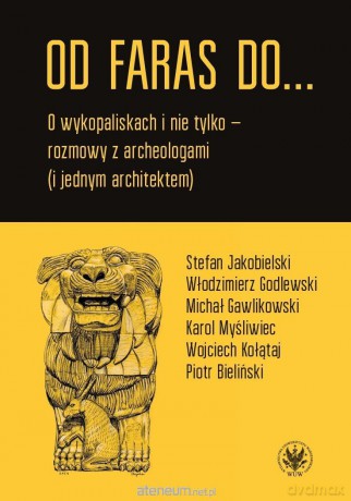 Od Faras do... O wykopaliskach i nie tylko... - Emil Marat [KSIĄŻKA]