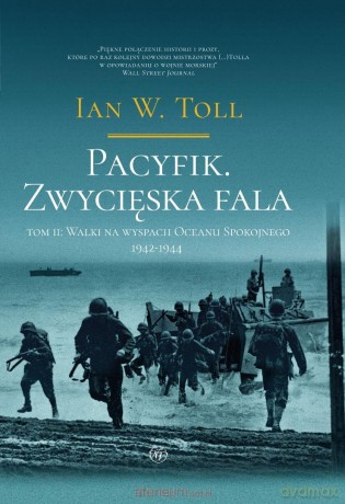 Pacyfik. Zwycięska fala. Walki na wyspach Oceanu.. - Ian W. Toll [KSIĄŻKA]