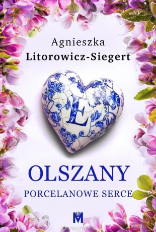 Porcelanowe serce - Agnieszka Litorowicz-siegert [KSIĄŻKA]