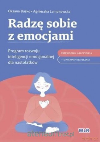 Radzę sobie z emocjami. Program rozwoju... - Oksana Buśko, Agnieszka Lampkowska [KSIĄŻKA]