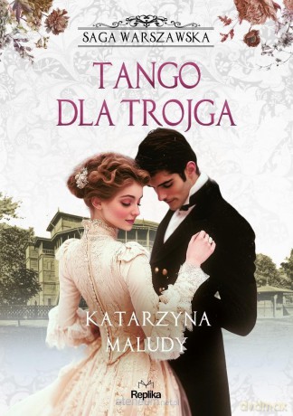 Saga warszawska (Tom 6) Tango dla trojga - Katarzyna Maludy [KSIĄŻKA]
