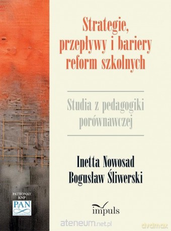 Strategie, przepływy i bariery reform szkolnych - Inetta Nowosad, Bogusław Śliwerski [KSIĄŻKA]