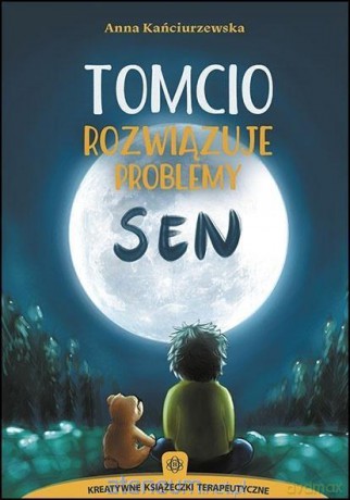 Tomcio rozwiązuje problemy. Sen w.3 - Anna Kańciurzewska [KSIĄŻKA]