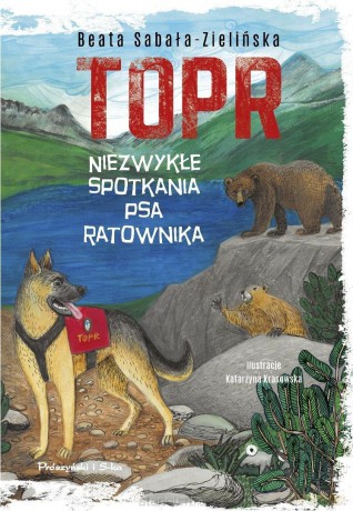 TOPR. Niezwykłe spotkania psa ratownika - Beata Sabała-Zielińska, Katarzyna Krasowska [KSIĄŻKA]