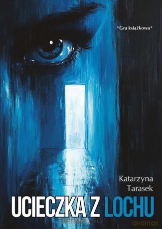 Ucieczka z lochu - Katarzyna Tarasek [KSIĄŻKA]