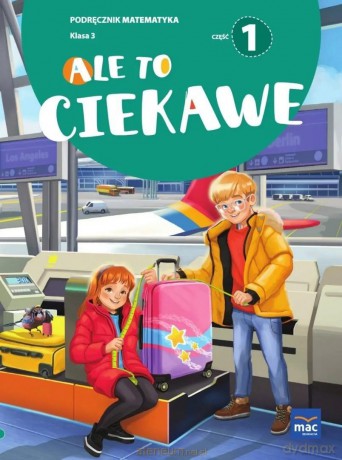 Ale to ciekawe Szkoła podstawowa 3 Matematyka podręcznik cz.1 - Beata Skrzypiec, Jolanta Okuniewska, Sabina Piłat [KSIĄŻKA]