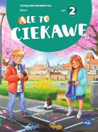 Ale to ciekawe Szkoła podstawowa 3 Matematyka podręcznik cz.2 - Beata Skrzypiec, Jolanta Okuniewska, Sabina Piłat [KSIĄŻKA]