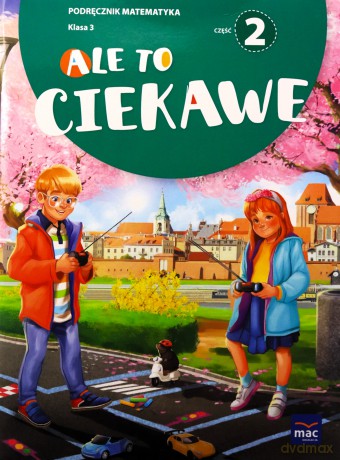 Ale to ciekawe Szkoła podstawowa 3 Matematyka podręcznik cz.2 - Beata Skrzypiec, Jolanta Okuniewska, Sabina Piłat [KSIĄŻKA]