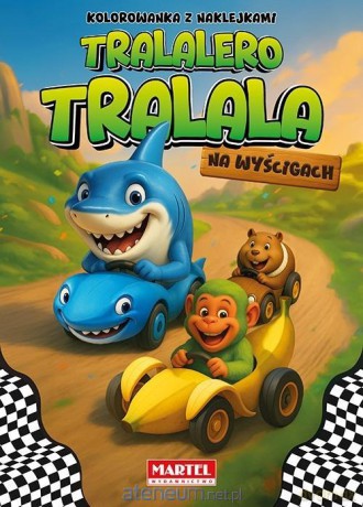 Tralalero Tralala Na wyścigach z naklejkami - Agata Niemirska [KSIĄŻKA]