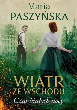 Wiatr ze Wschodu. Czas białych nocy - Maria Paszyńska [KSIĄŻKA]