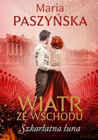 Wiatr ze Wschodu. Szkarłatna łuna - Maria Paszyńska [KSIĄŻKA]