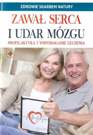 Zdrowie skarbem natury. Zawał serca i udar mózgu [KSIĄŻKA]