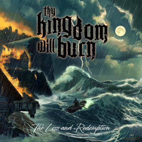 Thy Kingdom Will Burn: The Loss And Redemption [CD]