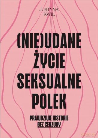 (Nie)udane życie seksualne Polek - Justyna Kwil [KSIĄŻKA]