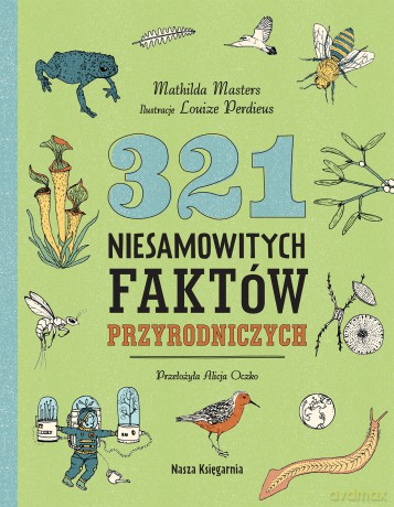 321 niesamowitych faktów przyrodniczych - Mathilda Masters [KSIĄŻKA]