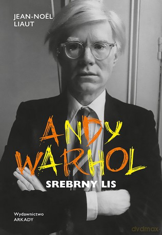 Andy Warhol. Srebrny lis - Jean-Noël Liaut [KSIĄŻKA]