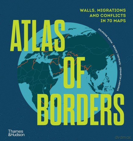 Atlas of Borders - Xemartin Laborde, Delphine Papin [KSIĄŻKA]