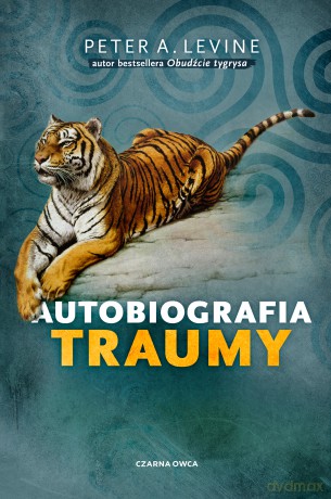 Autobiografia traumy - Peter A. Levine [KSIĄŻKA]