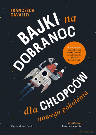 Bajki na dobranoc dla chłopców nowego pokolenia - Francesca Cavallo [KSIĄŻKA]