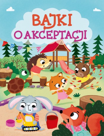 Bajki o akceptacji - Anna Paszkiewicz [KSIĄŻKA]