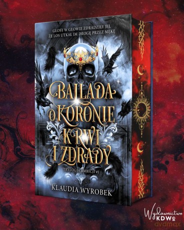 Ballada o koronie krwi i zdrady (ilustrowane brzegi) - Klaudia Wyrobek [KSIĄŻKA]