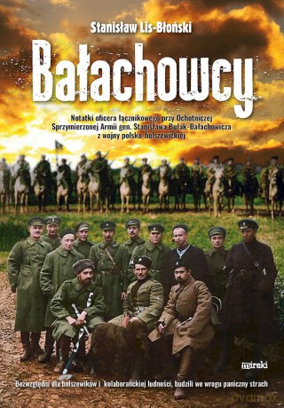 Bałachowcy. Notatki oficera łącznikowego przy Ochotniczej Sprzymierzonej Armii gen. Stanisława Bułak-Bałachowicza z wojny polsko-bolszewickiej - Stanisław Lis-Błoński [KSIĄŻKA]