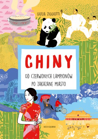 Chiny. Od czerwonych lampionów po Zakazane Miasto. Świat na skróty - Giulia Ziggiotti [KSIĄŻKA]