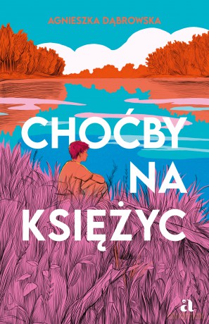 Choćby na księżyc - Agnieszka Dąbrowska [KSIĄŻKA]