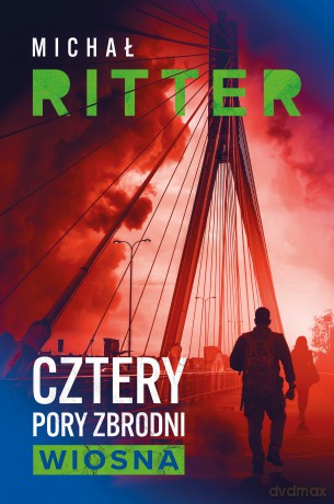 Cztery pory zbrodni. Wiosna. Cztery pory zbrodni - Michał Ritter [KSIĄŻKA]