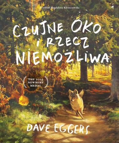 Czujne Oko i rzecz niemożliwa - Dave Eggers [KSIĄŻKA]