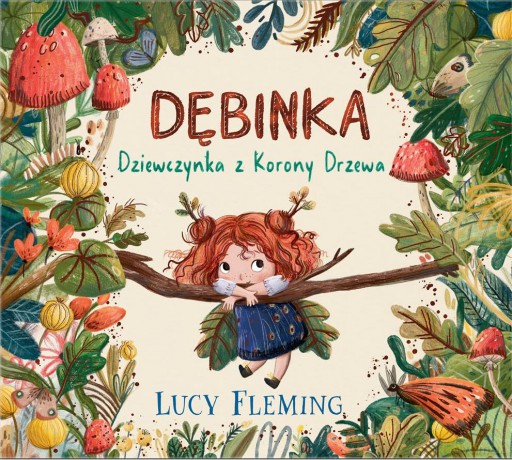 Dębinka. Dziewczynka z Korony Drzewa - Lucy Fleming [KSIĄŻKA]
