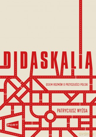 Didaskalia. Osiem rozmów o przyszłości Polski - Patrycjusz Wyżga [KSIĄŻKA]