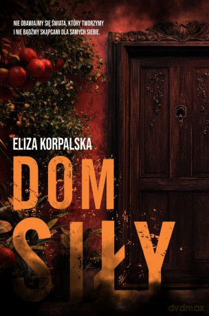 Dom siły - Eliza Korpalska [KSIĄŻKA]