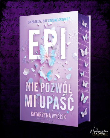 Epi. Nie pozwól mi upaść (ilustrowane brzegi) - Katarzyna Wycisk [KSIĄŻKA]