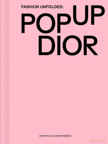 Fashion Unfolded. Pop-Up Dior [KSIĄŻKA]