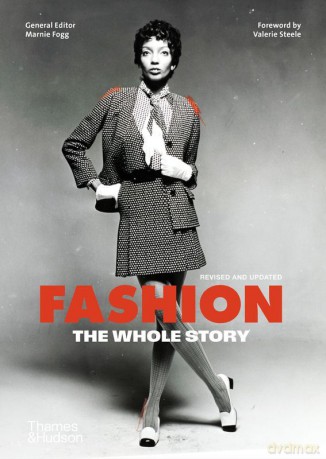 Fashion: The Whole Story - Marnie Fogg, Valerie Steele [KSIĄŻKA]
