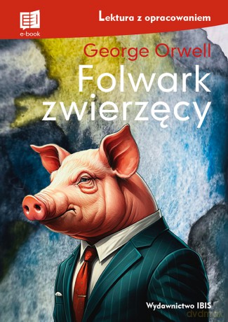 Folwark zwierzęcy. Lektura z opracowaniem - George Orwell [KSIĄŻKA]