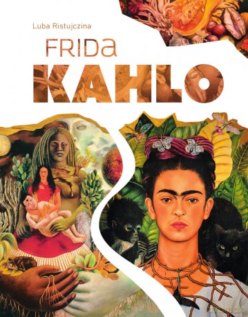 Frida Kahlo - Luba Ristujczina [KSIĄŻKA]