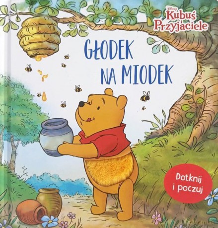 Głodek na miodek. Disney Kubuś i Przyjaciele. Dotknij i poczuj - Sara F. Miller [KSIĄŻKA]
