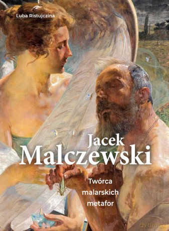 Jacek Malczewski. Twórca malarskich metafor - Luba Ristujczina [KSIĄŻKA]