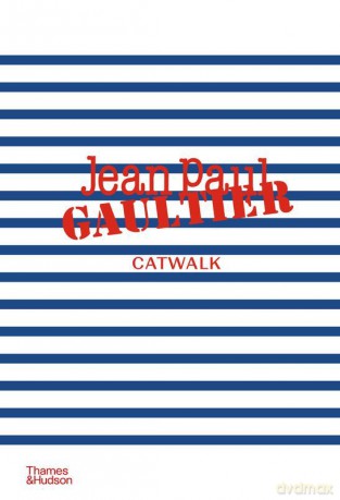 Jean Paul Gaultier Catwalk - Laird Borrelli-Persson [KSIĄŻKA]