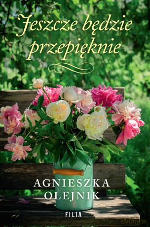 Jeszcze będzie przepięknie - Agnieszka Olejnik [KSIĄŻKA]