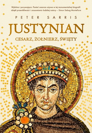 Justynian. Cesarz, żołnierz, święty - Peter Sarris [KSIĄŻKA]