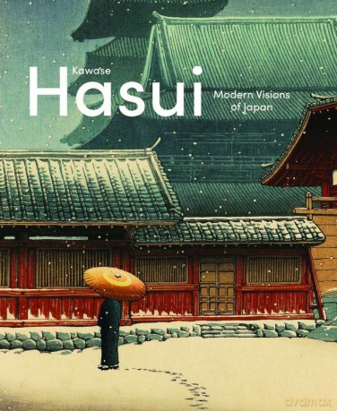 Kawase Hasui. Modern Visions of Japan - Chris Uhlenbeck, Jim Dwinger [KSIĄŻKA]