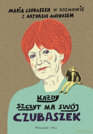 Każdy szczyt ma swój Czubaszek - Artur Andrus, Maria Czubaszek [KSIĄŻKA]